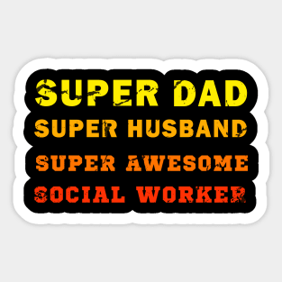 Super dad Super husband super awesome social worker Sticker